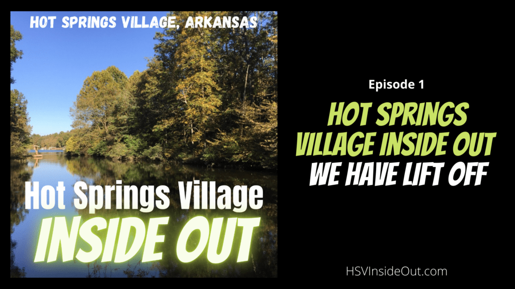 Hot Springs Village Inside Out: We Have Lift Off