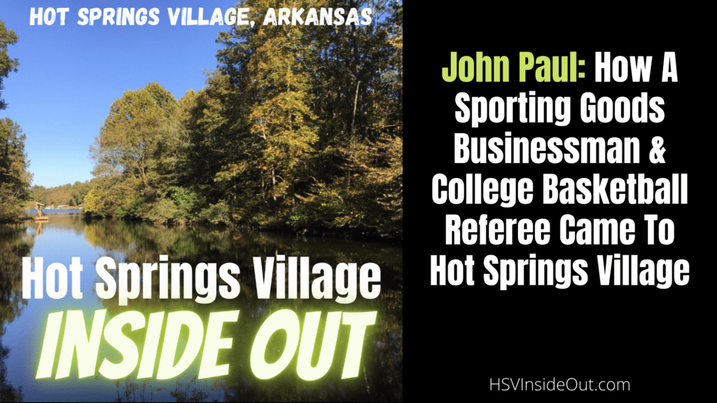 John Paul How A Sporting Goods Businessman & College Basketball Referee Came To Hot Springs Village