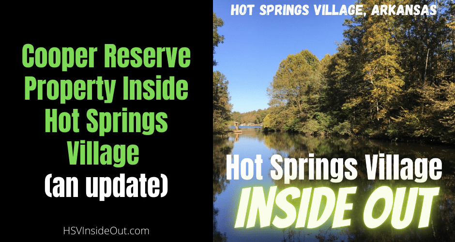 Cooper Reserve Property Inside Hot Springs Village (an update)