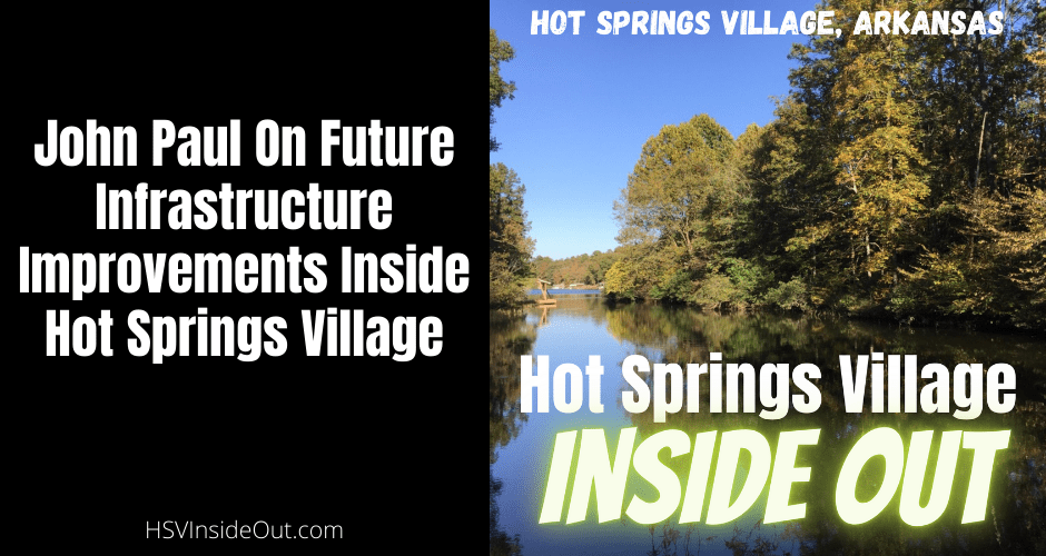 John Paul On Future Infrastructure Improvements Inside Hot Springs Village