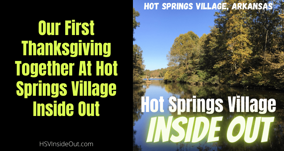 Our First Thanksgiving Together At Hot Springs Village Inside Out