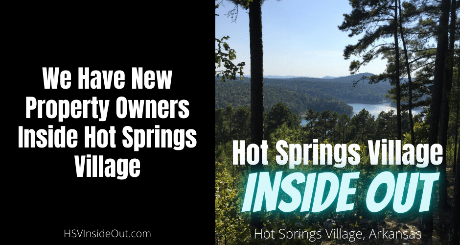 We Have New Property Owners Inside Hot Springs Village