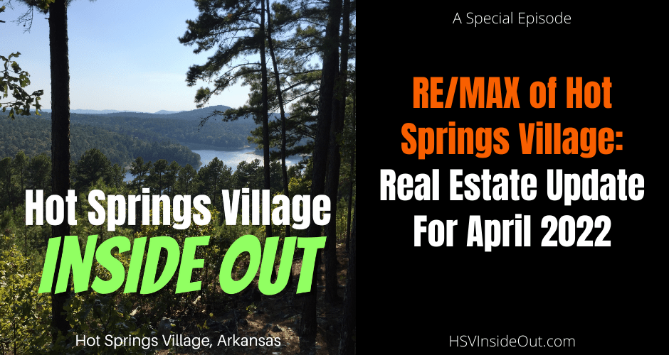RE/MAX of Hot Springs Village: Real Estate Update For April 2022
