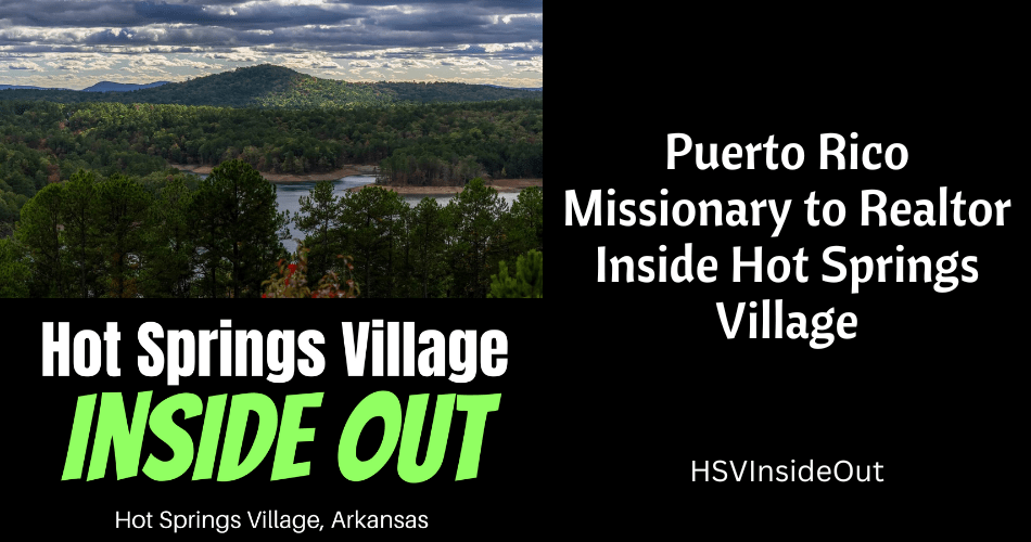 Puerto Rico Missionary to Realtor Inside Hot Springs Village