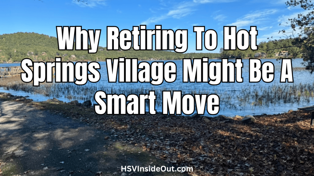 Why Retiring To Hot Springs Village Might Be A Smart Move