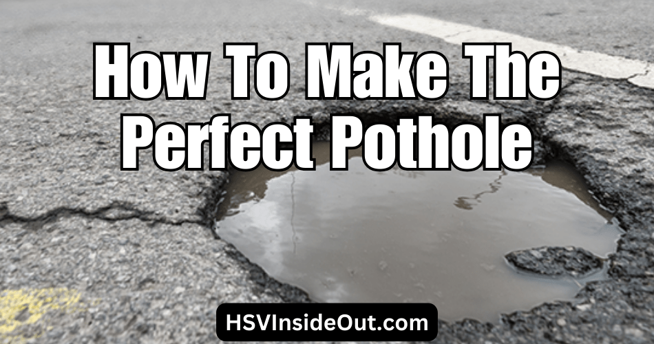 How To Make The Perfect Pothole
