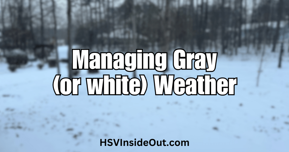 Managing Gray (or white) Weather