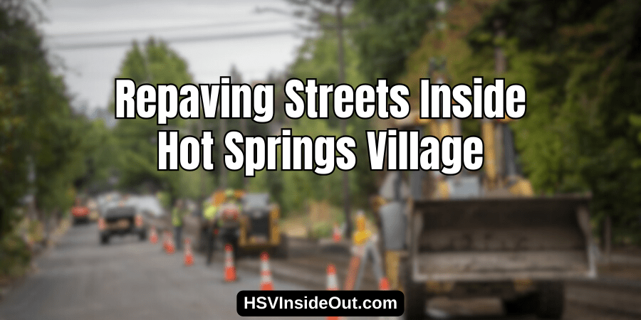 Repaving Streets Inside Hot Springs Village