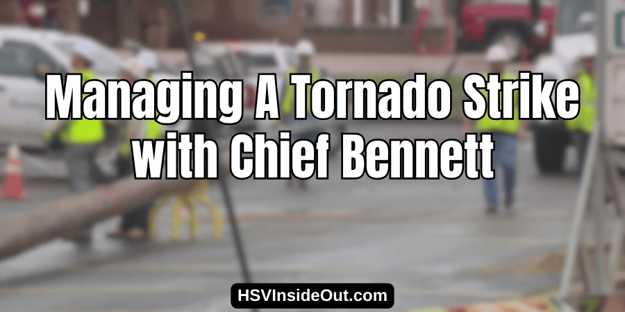 Managing A Tornado Strike with Chief Bennett