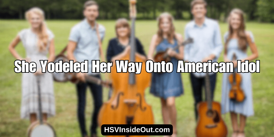 She Yodeled Her Way Onto American Idol › HSVInsideOut