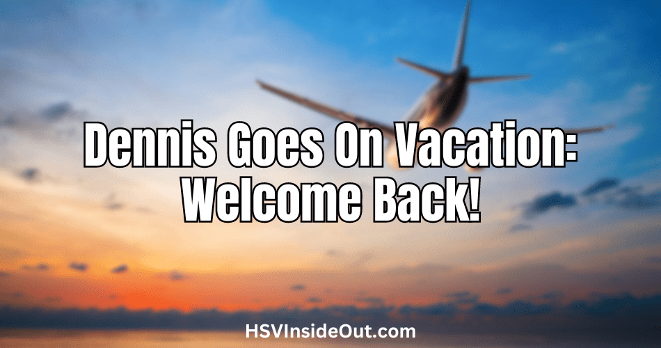 Dennis Goes On Vacation: Welcome Back!