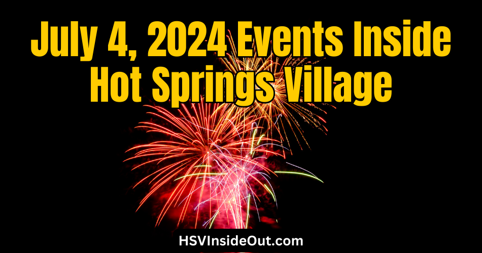 July 4, 2024 Events Inside Hot Springs Village