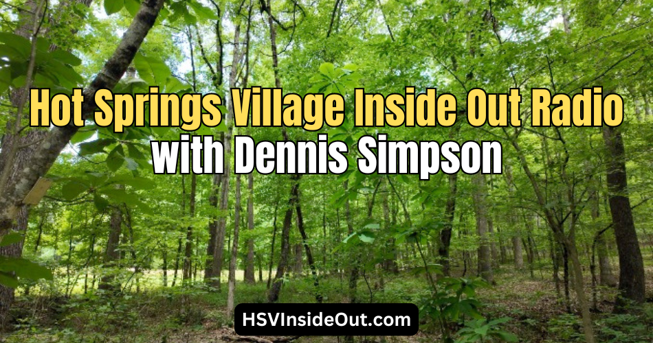 Hot Springs Village Inside Out Radio with Dennis Simpson