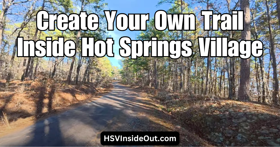 Create Your Own Trail Inside Hot Springs Village