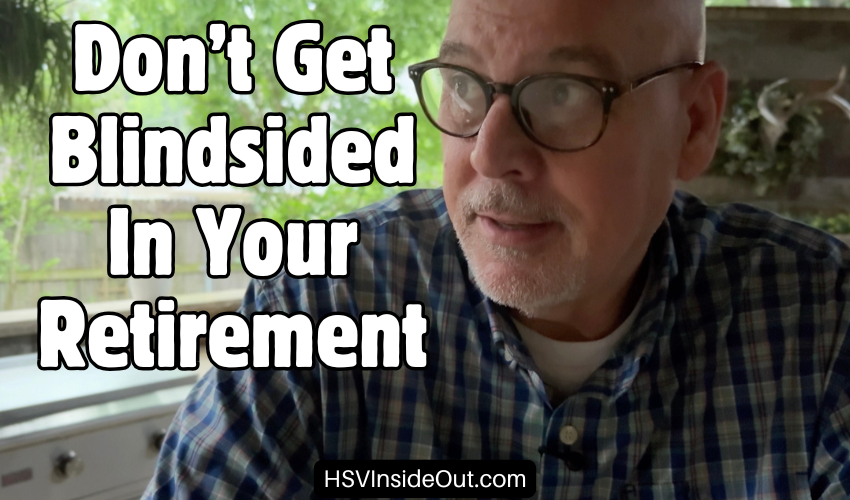 Don’t Get Blindsided In Your Retirement