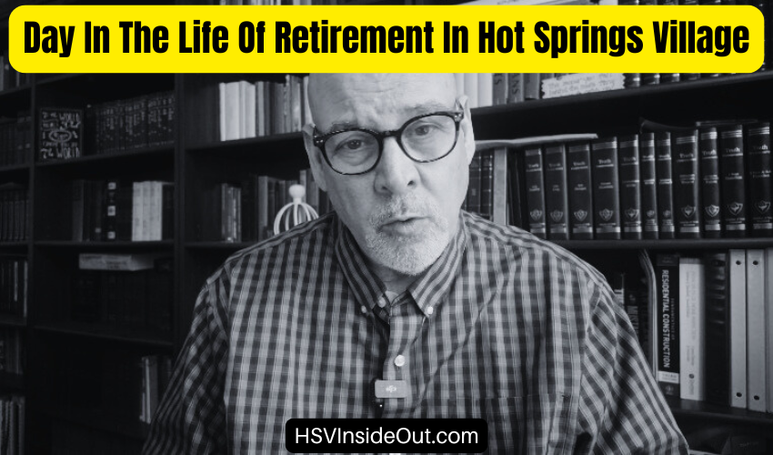 Day In The Life Of Retirement In Hot Springs Village