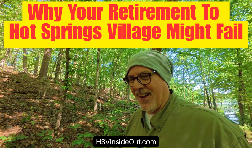 Why Your Retirement To Hot Springs Village Might Fail