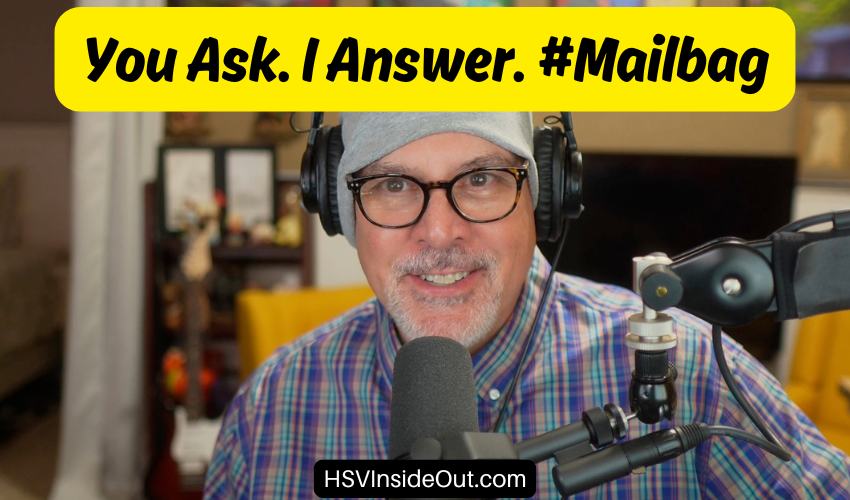 You Ask. I Answer. #Mailbag
