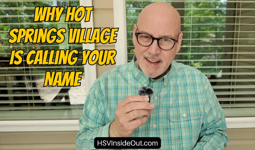 Why Hot Springs Village Is Calling Your Name