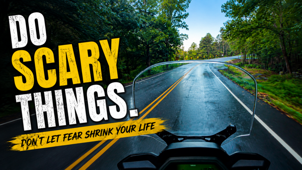 Do Scary Things — Don’t Let Fear Shrink Your Life